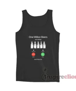 One Million Beers Are Calling And I Must Go Tank Top