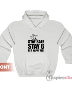 Piggly Wiggly Stay 6 Be A Happy Pig Hoodie