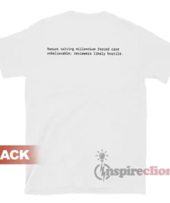 Remark Solving Millennium Forced Case Unbelievable T-Shirt