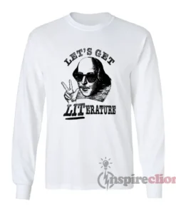 Shakespeare Let's Get Literature Long Sleeves T-Shirt
