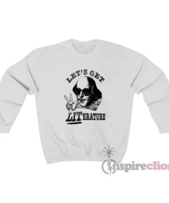 Shakespeare Let's Get Literature Sweatshirt