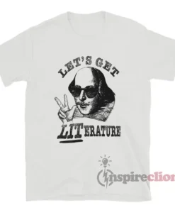 Shakespeare Let's Get Literature T-Shirt