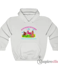 Stop Doing Ketamine There Are Horses With Anxiety Hoodie