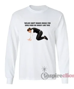 Makes Music For Girls Who Do Doggy Like This Long Sleeves T-Shirt