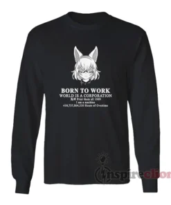 Tenma Maemi Born To Work World Is A Corporation Long Sleeves T-Shirt