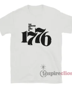 The Answer To 1984 Is 1776 T-Shirt
