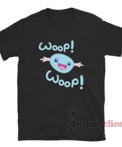 Wooper Woop Woop Funny T-Shirt